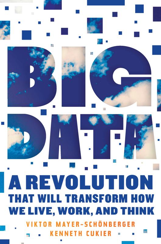 Big Data: A Revolution That Will Transform How We Live, Work and Think