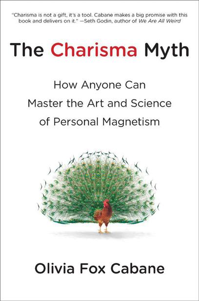 The Charisma Myth: How Anyone Can Master the Art and Science of Personal Magnetism