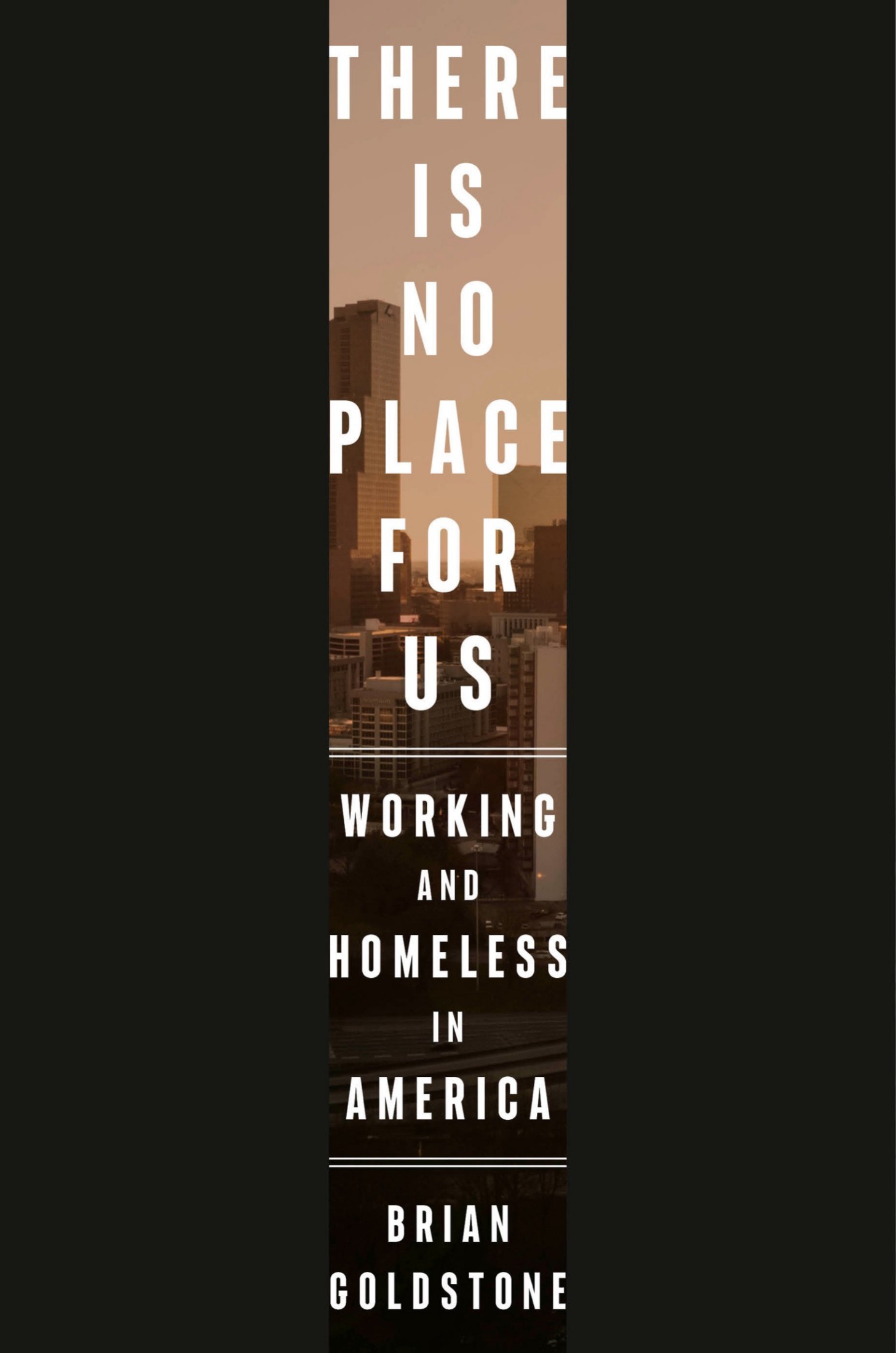 There Is No Place for Us: Working and Homeless in America