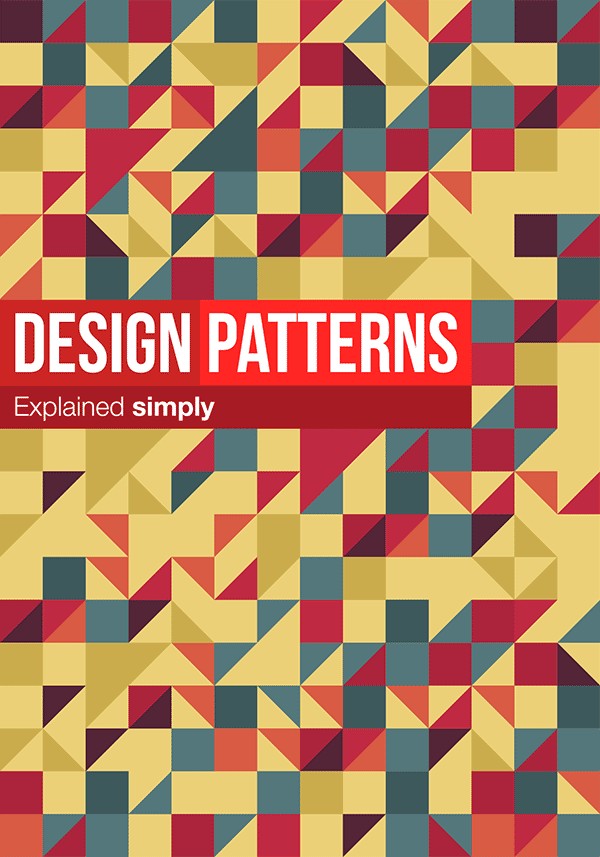 Design Patterns Explained Simply